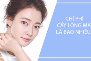[ Giải – Đáp ]: Chi phí cấy lông mày là bao nhiêu?