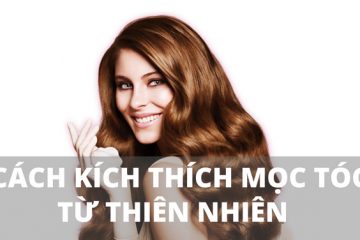 [Hé lộ]: Kích thích mọc tóc bằng phương pháp tự nhiên