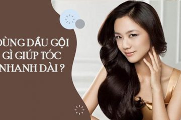 Gội dầu gì để tóc nhanh dài? TOP 5 loại dầu gội được người Việt tin dùng