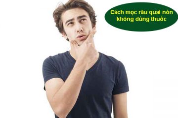 Hướng dẫn cách mọc râu quai nón không dùng thuốc