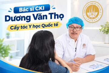 Bác sĩ CKI Dương Văn Thọ Cấy tóc Y học Quốc tế tư vấn: Khi nào thì nên đi cấy tóc