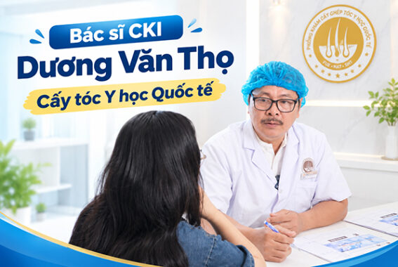 Bác sĩ CKI Dương Văn Thọ Cấy tóc Y học Quốc tế tư vấn: Khi nào thì nên đi cấy tóc
