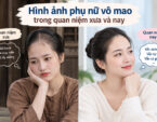 Hình ảnh phụ nữ vô mao trong quan niệm xưa và nay