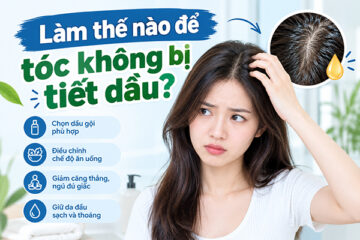 Làm thế nào để tóc không bị tiết dầu? Bí quyết giúp mái tóc không bị bết dính